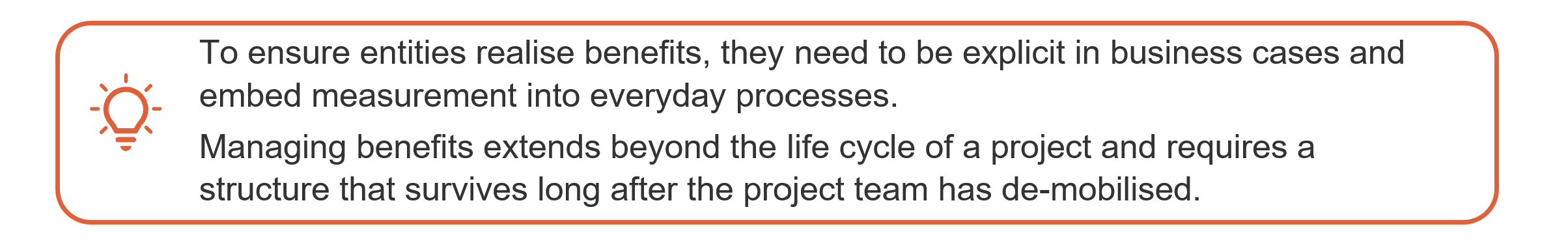 Managing benefits extends beyond the life cycle of a project.